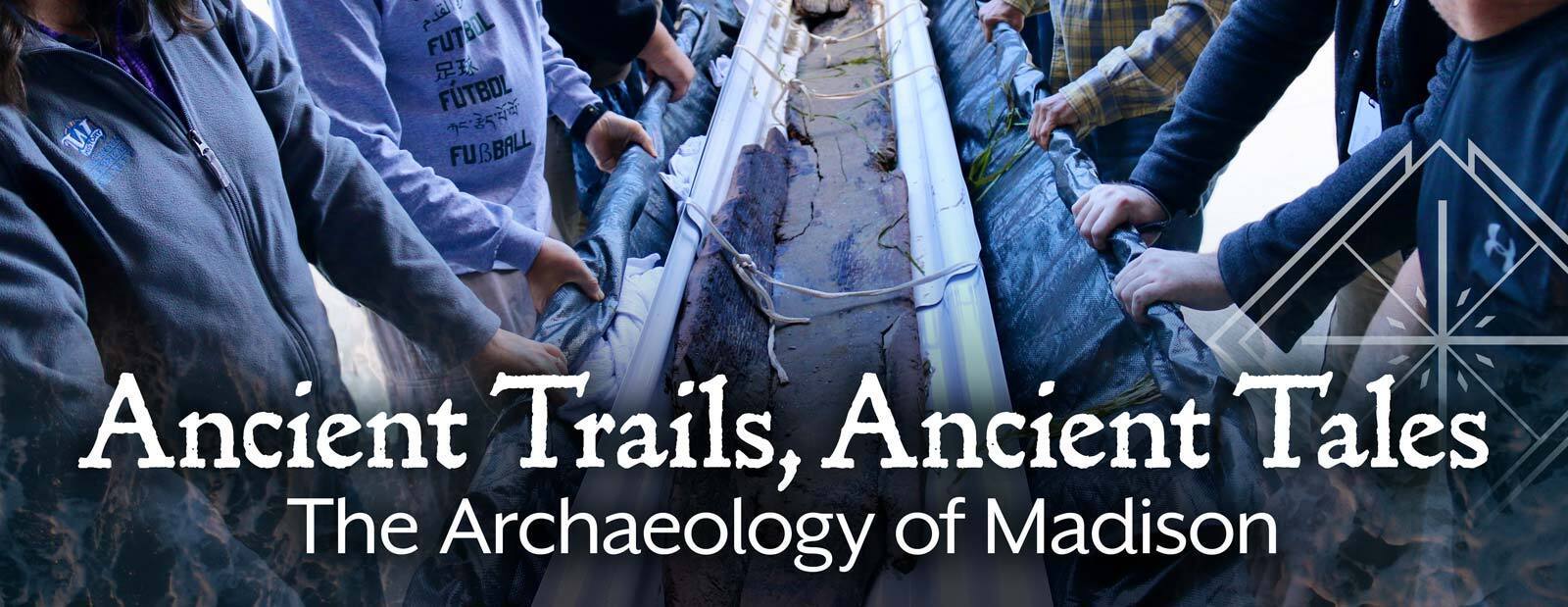 Ancient Trails, Ancient Tales: An Archaeology of Madison